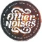 Other Noises