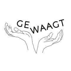 GEWAAGT