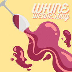 Whine Wednesday