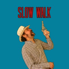 Slow Walk