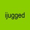 @ijugged