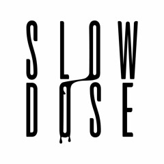 slowdose