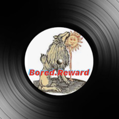 Bored.Reward