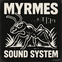 Myrmes Sound System