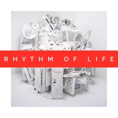 Rhythm of Life