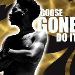 Goose Gone Do It