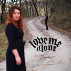 Love me alone