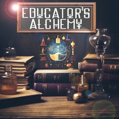 Educator's Alchemy