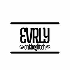 EVRLYontheGLITCH