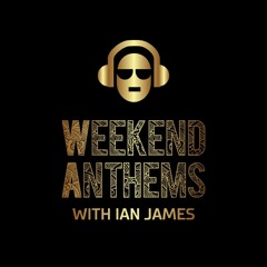 Weekend Anthems With Ian James