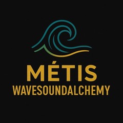 Métis WaveSoundAlchemy