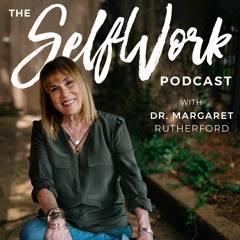 SelfWork with Dr. Margaret Rutherford