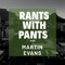 Rants with Pants.
