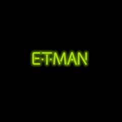 E.T. Man