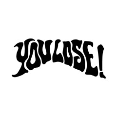 You Lose!
