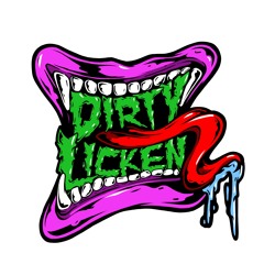 Dirty Lickenz