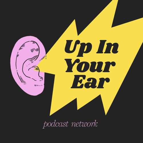 Up In Your Ear Podcast Network’s avatar