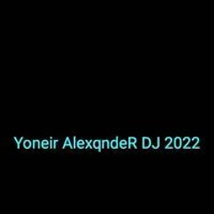 Yoneir AlexqndeR DJ 💚💙