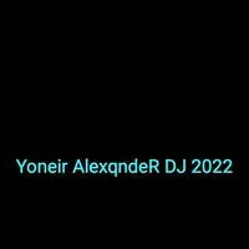 Yoneir AlexqndeR DJ 💚💙’s avatar