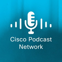 Cisco Podcast Network
