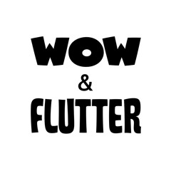 WOW & FLUTTER