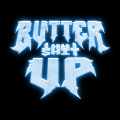 Butter That Shit Up