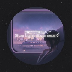✦ Starlight Express Lofi