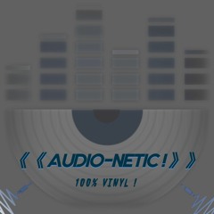 AudioNetic!