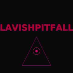 LAVISHPITFALL