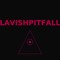 LAVISHPITFALL