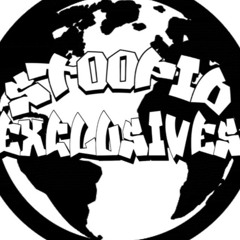 STOOPID EXCLUSIVES