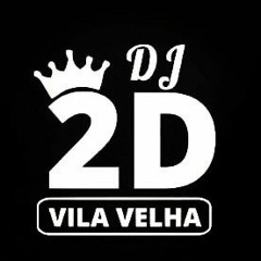 DJ 2D DE VILA VELHA