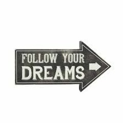 Follow Your Dreams