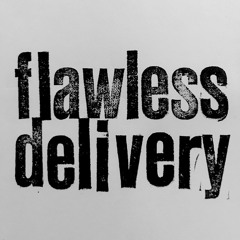 Flawless Delivery