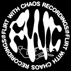 FLIRT WITH CHAOS©