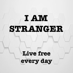 I AM STRANGER