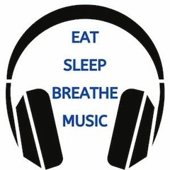 Eat Sleep Breathe Music