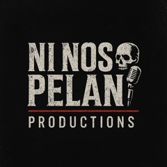 “Ni nos pelan” Productions