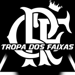 •TROPA DOS FAIXAS•  ❌OFICIAL❌ #SIGA🎧🎶🏴