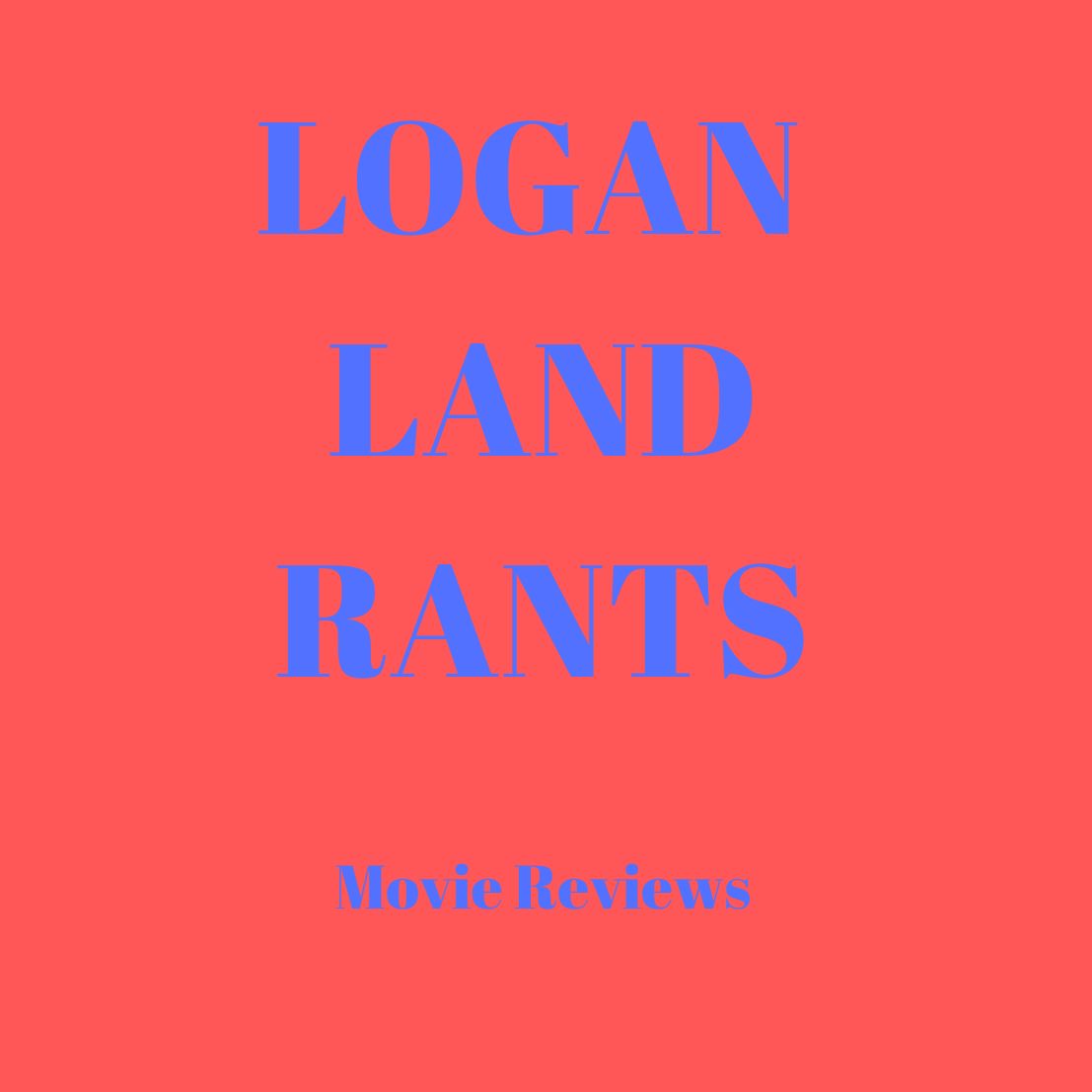 LoganLand Rants
