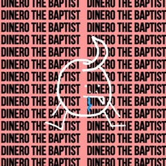 Dinero The Baptist