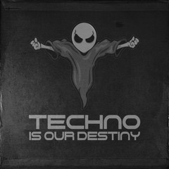 Techno Is Our Destiny