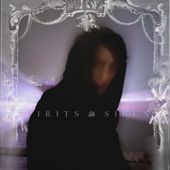 Spirits & Sirens