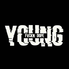 YOUNG FVCKN DOPE