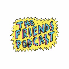 The Friends Podcast