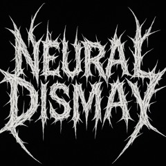 Neural Dismay