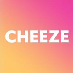 CHEEZE