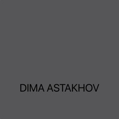 DIMA ASTAKHOV