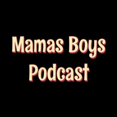 Mama's Boys Podcast