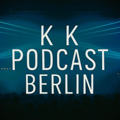 K K Podcast BERLIN